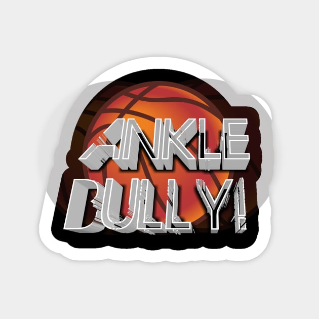 Ankle Bully  - Basketball Graphic Typographic Design - Baller Fans Sports Lovers - Holiday Gift Ideas Sticker by MaystarUniverse